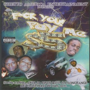 Ghetto America Entertainment F-ck You Pay Me OK front.jpg