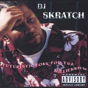 DJ Skratch futuristic fonk for the new millenium Watts, L.A., CA front.jpg