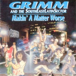 Grimm_and_The_Southeast_Latin_Sector-Makin_A_Matter_Worse-Front_Cover.jpg