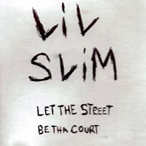 Lil Slim let the street be tha court NOLA front.jpg