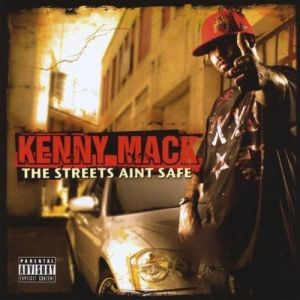 Kenny Mack The Streets AInt Safe OR front.jpg