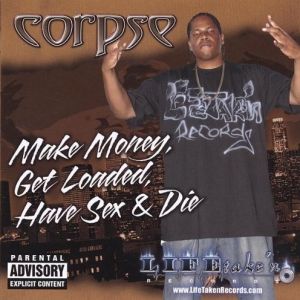 Corpse make money get loaded have sex & die Carson, CA front.jpg
