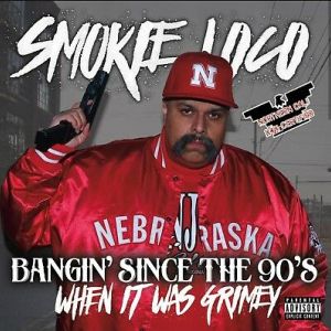 Smokie Loco bangin since the 90's CA front.jpg