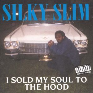 silky_slim_sold_my_soul_to_the_hood_front.jpg