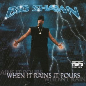 Big Shawn when it rains it pours KY front.jpg