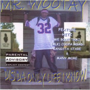 Mr. Wootay dis da only life i know LA front.jpg