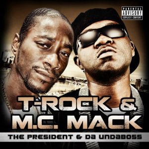 T-Rock-MC-Mack-The-President-and-Da-Undaboss.jpg