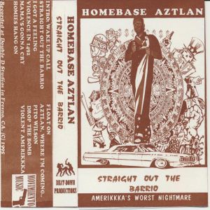 Homebase Aztlan Straight Out The Barrio.JPG