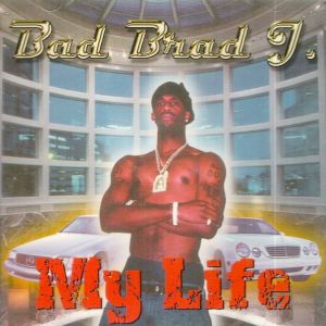 Bad Brad J. My Life Macon, GA 2001 front.jpg