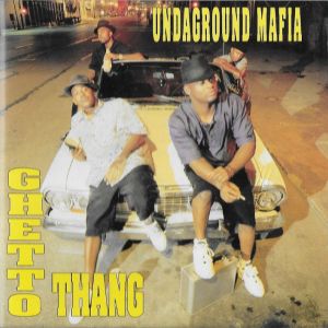 Undaground Mafia Ghetto Thang.JPG