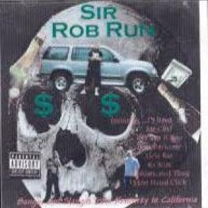 Rob Run & The Most Hated Click – Bangin & Slangin From Kentucky To California.jpg