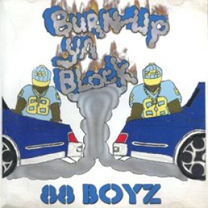 88 Boyz burn up ya block IN front.jpg