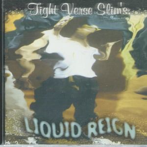 Tight Verse Slim's Liquid Reign.JPG