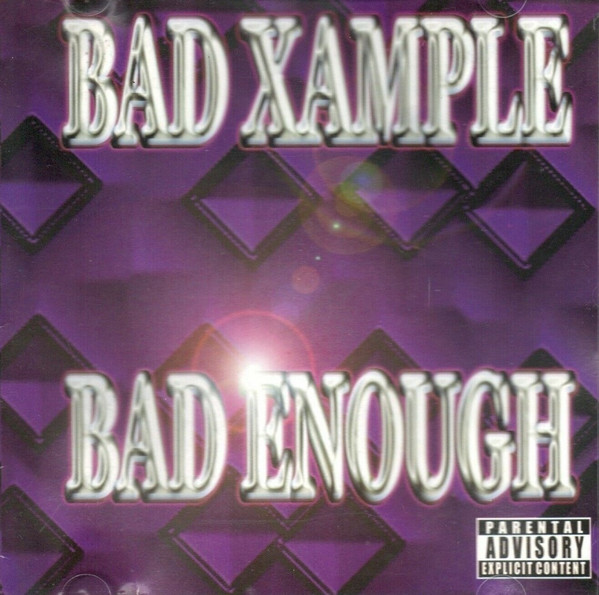 Bad Enough by Bad Xample (CD 2000 Break In Productions) in Memphis ...