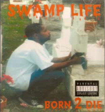 Born 2 Die By Swamp Life Cd 00 Swamp Life Records In Baton Rouge Rap The Good Ol Dayz