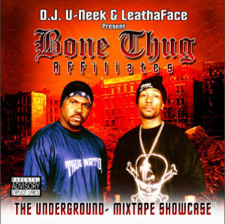 Bone Thugs Affiliates : The Underground Mixtape Showcase by DJ U-Neek ...